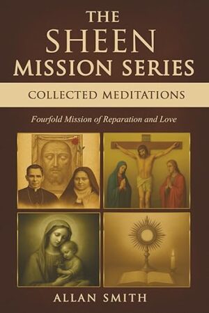 The Sheen Mission Series – Collected Meditations